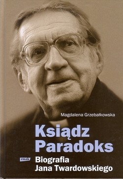 Ksiądz Paradoks : biografia Jana Twardowskiego