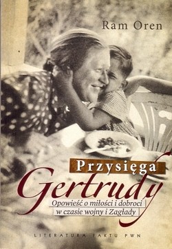 Skan okładki: Przysięga Gertrudy : opowieść o miłości i dobroci w czasie wojny i Zagłady