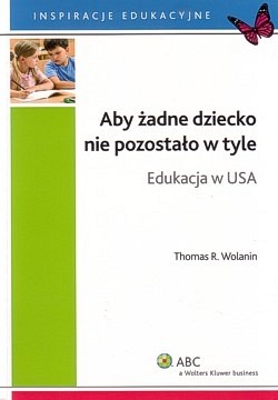 Aby żadne dziecko nie pozostało w tyle : edukacja w USA