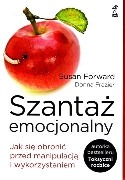 Skan okładki: Szantaż emocjonalny : jak się obronić przed manipulacją i wykorzystaniem