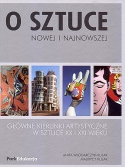 Skan okładki: O sztuce nowej i najnowszej : główne kierunki artystyczne w sztuce XX i XXI wieku