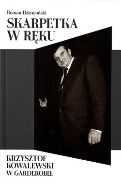 Skan okładki: Skarpetka w ręku : Krzysztof Kowalewski w garderobie