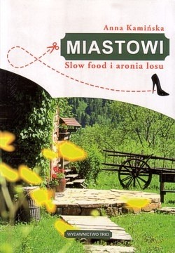 Skan okładki: Miastowi : slow food i aronia losu