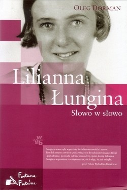 Skan okładki: Słowo w słowo : życie Lilianny Łunginej opowiedziane przez nią samą w filmie Olega Dormana