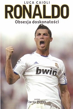 Ronaldo : obsesja doskonałości