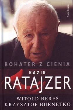 Bohater z cienia : losy Kazika Ratajzera