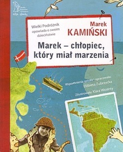 Skan okładki: Marek - chłopiec, który miał marzenia : wielki podróżnik opowiada o swoim dzieciństwie