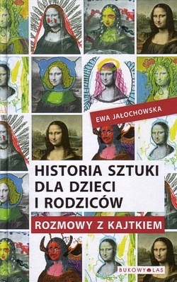 Historia sztuki dla dzieci i rodziców : rozmowy z Kajtkiem