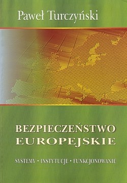 Skan okładki: Bezpieczeństwo europejskie : systemy, instytucje, funkcjonowanie