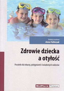 Skan okładki: Zdrowie dziecka a otyłość : poradnik dla lekarzy, pielęgniarek i świadomych rodziców