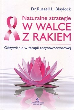 Skan okładki: Naturalne strategie w walce z rakiem : odżywianie w terapii antynowotworowej