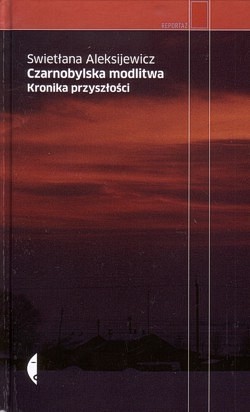 Skan okładki: Czarnobylska modlitwa : kronika przyszłości