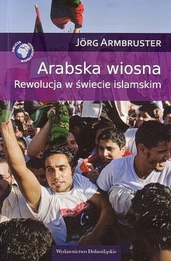 Skan okładki: Arabska wiosna : rewolucja w świecie islamskim