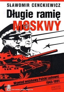 Skan okładki: Długie ramię Moskwy : wywiad wojskowy Polski Ludowej 1943-1991 (wprowadzenie do syntezy)