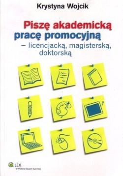 Skan okładki: Piszę akademicką pracę promocyjną : licencjacką, magisterską, doktorską