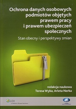 Skan okładki: Ochrona danych osobowych podmiotów objętych prawem pracy i prawem ubezpieczeń społecznych : stan obecny i perspektywy zmian