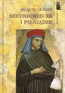 Skan okładki: Średniowiecze i pieniądze : esej z antropologii historycznej