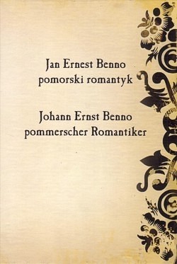 Skan okładki: Jan Ernest Benno : pomorski romantyk