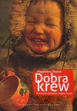 Dobra krew : w krainie reniferów, bogów i ludzi