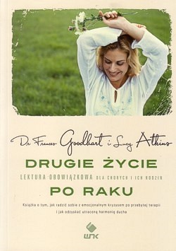 Drugie życie po raku : praktyczne sposoby radzenia sobie z emocjami po pokonaniu raka