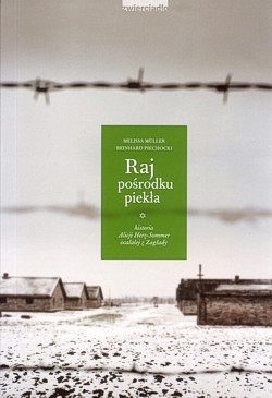 Raj pośrodku piekła : historia Alicji Herz-Sommer ocalałej z Zagłady