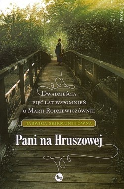 Pani na Hruszowej : dwadzieścia pięć lat wspomnień o Marii Rodziewiczównie