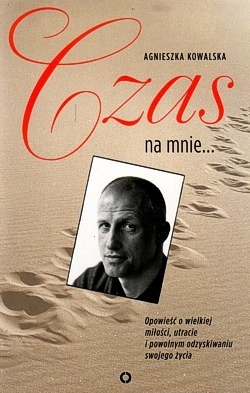 Czas na mnie : opowieść o Maćku Kozłowskim