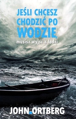 Jeśli chcesz chodzić po wodzie, musisz wyjść z łodzi