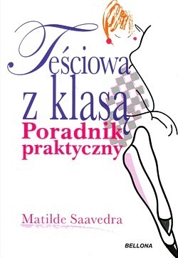 Teściowa z klasą : poradnik praktyczny