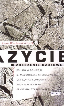 Skan okładki: Życie - zderzenie czołowe : rozmowy