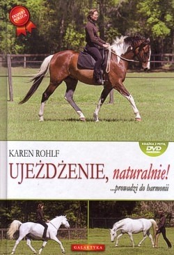 Skan okładki: Ujeżdżenie, naturalnie! : ... prowadzi do harmonii : przewodnik po podstawach ujeżdżenia z perspektywy naturalnego jeździectwa