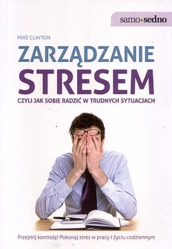 Zarządzanie stresem czyli Jak sobie radzić w trudnych sytuacjach