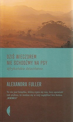 Dziś wieczorem nie schodźmy na psy : afrykańskie dzieciństwo