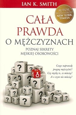 Cała prawda o mężczyznach : poznaj sekrety męskiej osobowości