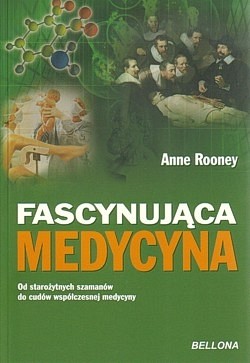 Skan okładki: Fascynująca medycyna : od starożytnych szamanów do cudów współczesnej medycyny