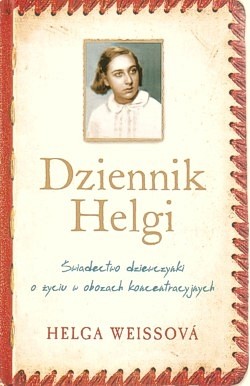 Dziennik Helgi : świadectwo dziewczynki o życiu w obozach koncentracyjnych