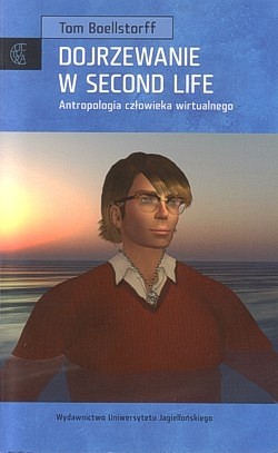 Dojrzewanie w Second Life : antropologia człowieka wirtualnego