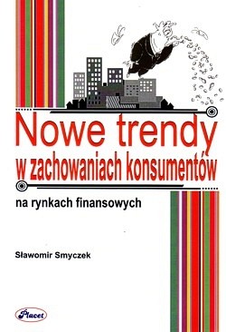 Nowe trendy w zachowaniach konsumentów na rynkach finansowych