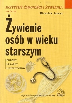 Żywienie osób w wieku starszym : porady lekarzy i dietetyków