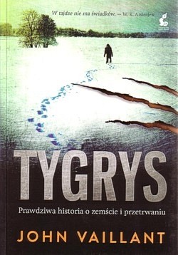 Tygrys : prawdziwa historia o zemście i przetrwaniu