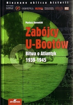 Zabójcy U-Bootów : bitwa o Atlantyk 1939-1945