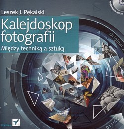 Kalejdoskop fotografii : między techniką a sztuką