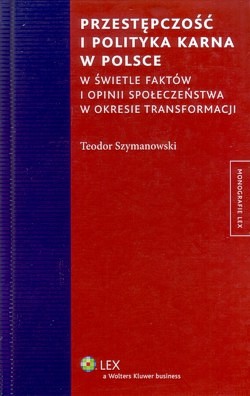 Przestępczość i polityka karna w Polsce w świetle faktów i opinii społeczeństwa w okresie transformacji