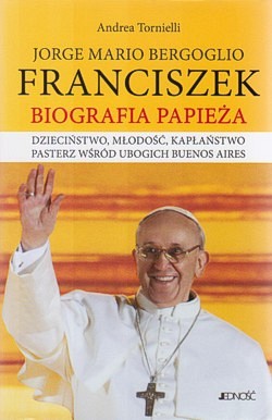 Jorge Mario Bergoglio, Franciszek : biografia papieża