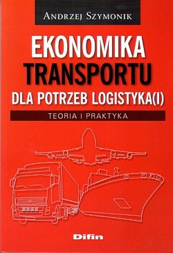 Ekonomika transportu dla potrzeb logistyka(i) : teoria i praktyka