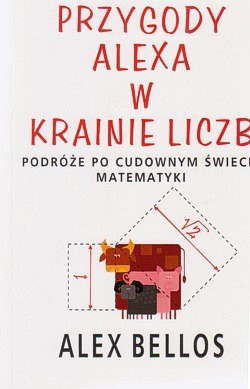 Przygody Alexa w krainie liczb : podróże po cudownym świecie matematyki