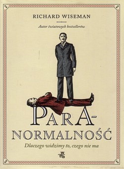 Skan okładki: Paranormalność : dlaczego widzimy to, czego nie ma