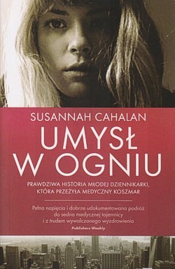 Skan okładki: Umysł w ogniu : prawdziwa historia młodej dziennikarki, która przeżyła medyczny koszmar