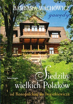 Skan okładki: Siedziby wielkich Polaków : od Konopnickiej do Iwaszkiewicza