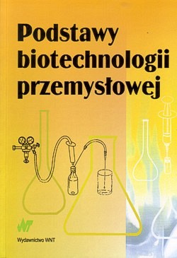 Skan okładki: Podstawy biotechnologii przemysłowej : praca zbiorowa